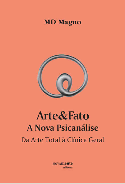 Arte & Fato - A Nova Psicanálise: Da Arte Total à Clínica Geral